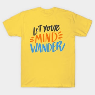 Let Your Mind Wander design T-Shirt